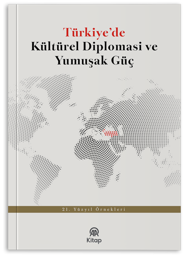 Türkiyede Kültürel Diplomasi ve Yumuşak Güç